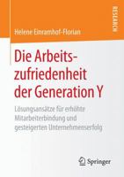 Die Arbeitszufriedenheit Der Generation y: Losungsansatze Fur Erhohte Mitarbeiterbindung Und Gesteigerten Unternehmenserfolg 3658151579 Book Cover