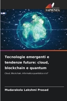 Tecnologie emergenti e tendenze future: cloud, blockchain e quantum 6209276997 Book Cover