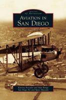 Aviation in San Diego (Images of Aviation) 073854759X Book Cover
