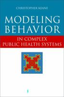 Modeling Behavior in Complex Public Health Systems: Simulation and Games for Action and Evaluation 0826110177 Book Cover