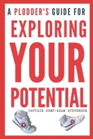 A Plodder's Guide for EXPLORING YOUR POTENTIAL B0863T18TN Book Cover