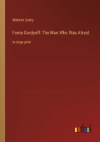 Foma Gordyeff: The Man Who Was Afraid: in large print 3368321048 Book Cover