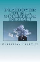 Plaidoyer pour la société de demain 1523705329 Book Cover