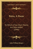 Petra, a Prize Poem, Recited in the Theatre, Oxford, June IV, MDCCCXLV 1164827367 Book Cover