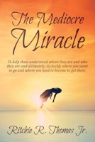 The Mediocre Miracle 0578605406 Book Cover