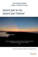 Nourri par la Vie, Nourri par l'Amour (French Edition) 2414326131 Book Cover