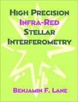 High Precision Infra-Red Stellar Interferometry 1581122004 Book Cover