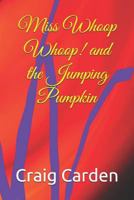 Miss Whoop Whoop! and the Jumping Pumpkin 1790408873 Book Cover