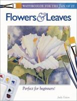 Watercolor for the Fun of It: Flowers and Leaves 1581802358 Book Cover