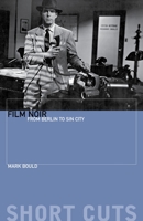 Film Noir: From Berlin to Sin City (Short Cuts (Wallflower)) 1904764509 Book Cover