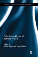 Colonial and Imperial Banking History (Banking, Money and International Finance) 1138495549 Book Cover