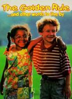 The Golden Rule: And Other Words to Live by (Large-Size Photo Board Book) 0768101050 Book Cover