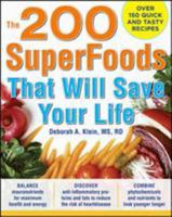 The 200 Superfoods That Will Save Your Life: A Complete Program to Live Younger, Longer 0071625755 Book Cover