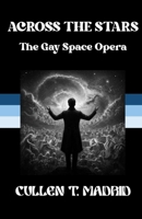 Across the Stars: The Gay Space Opera 1736240161 Book Cover