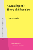 A Neurolinguistic Theory of Bilingualism (Studies in Bilingualism) 9027241260 Book Cover