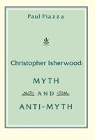 Christopher Isherwood: Myth and Anti-Myth 0231041187 Book Cover