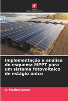 Implementação e análise do esquema MPPT para um sistema fotovoltaico de estágio único (Portuguese Edition) 6208086183 Book Cover