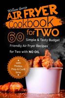 Air Fryer Cookbook For TWO 60 Simple & Tasty Budget Friendly Recipes for Two with NO Oil 1987475038 Book Cover