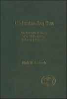 Understanding Dan: An Exegetical Study of a Biblical City, Tribe and Ancestor (Journal for the Study of the Old Testament Supplement) 0826466575 Book Cover