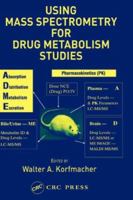 Using Mass Spectrometry for Drug Metabolism Studies, Second Edition 0367384957 Book Cover