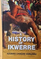 A HISTORY OF IKWERRE B0DT16R61G Book Cover