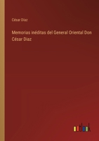 Memorias inéditas del General Oriental Don César Diaz 3368033972 Book Cover