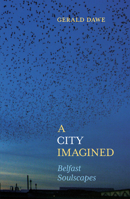 A City Imagined: Belfast Soulscapes 1785373935 Book Cover