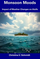 Monsoon Moods: Impact of Weather Changes on Atolls B0DZVQBS2Q Book Cover