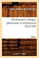 Dictionnaire Critique, Pittoresque Et Sentencieux. Tome 1 (A0/00d.1768) 2012539289 Book Cover