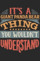 It's A Giant Panda Bear Thing You Wouldn't Understand: Gift For Giant Panda Bear Lover 6x9 Planner Journal 1698348134 Book Cover