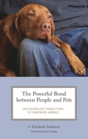 The Powerful Bond between People and Pets: Our Boundless Connections to Companion Animals (Practical and Applied Psychology) 0275989054 Book Cover