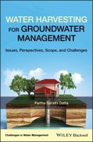 Water Harvesting for Groundwater Management: Issues, Perspectives, Scope, and Challenges 1119471907 Book Cover