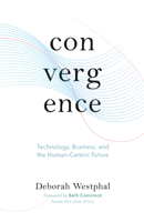 Convergence: Technology, Business, and the Human-Centric Future 1951213246 Book Cover