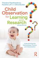 Child Observation for Learning and Research: Understanding the Methodology, Practice and Interpretation 1041098685 Book Cover