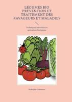 Légumes Bio Prevention et Traitement des Ravageurs et Maladies: Techniques autorisées en agriculture biologique 2322570761 Book Cover