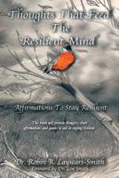 Thoughts That Feed the Resilient Mind: Affirmations, Thoughts to Stay Resilient 145258141X Book Cover