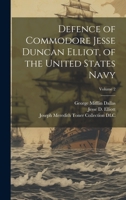 Defence of Commodore Jesse Duncan Elliot, of the United States Navy Volume 2 - Primary Source Edition B077H1MN43 Book Cover