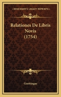 Relationes De Libris Novis (1754) 1166181863 Book Cover