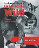 Leadbetter's Possum: Bred To Be Wild 1412083826 Book Cover