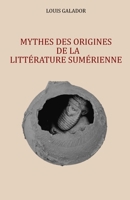 Mythes des origines de la littérature sumérienne B092469VBT Book Cover