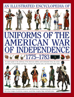 An Illustrated Encyclopedia of Uniforms of the American War of Independence: An Expert In-depth Reference on the Armies of the War of the Independence ... 1775-1783 (Illustrated Encyclopedia of) B00705B22S Book Cover