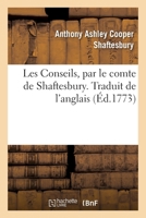 Les Conseils, par le comte de Shaftesbury. Traduit de l'anglais 2329168470 Book Cover