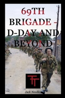 69th Infantry Brigade - D-Day and Beyond: Bocage to Bemmel B0DQLGTM5C Book Cover