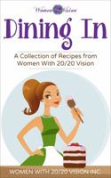 Dining in: A Collection of Recipes from Women with 20/20 Vision 0997889829 Book Cover