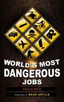 World's Most Dangerous Jobs. Edited by Paula Reid 1849532923 Book Cover