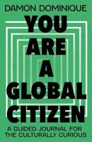 You are a Global Citizen: A Guided Journal for the Culturally Curious 1399818082 Book Cover