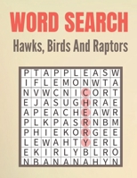 Word Search Hawks, Birds And Raptors: The Great Hawks, Birds And Raptors Word Search Puzzles Book with a Huge Supply | Fun Word Search Game Puzzles ... your Mind B08LNBWJVP Book Cover
