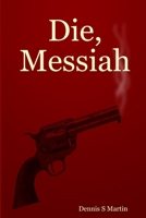 Die, Messiah 1411641817 Book Cover