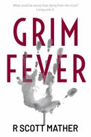 Grim Fever: An Infectious Thriller 1736654713 Book Cover