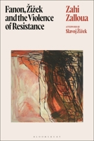 Fanon, Žižek and the Violence of Resistance 135051327X Book Cover